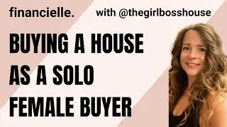How to Buy a House Alone Solo - Financielle X The Girl Boss House