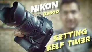 Nikon D3500 settings for Self Timer