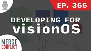Developing for visionOS | Merge Conflict ep. 366
