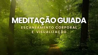 Meditação Guiada | Escaneamento Corporal e Visualização