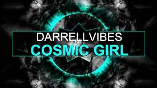 Darrellvibes - Cosmic Girl (Original Mix) OUT NOW