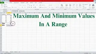 How To Find Maximum And Minimum Values In A Range By Using “MAX” And “MIN” Functions In Excel