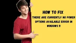 How to fix there are currently no power options Available Windows 10/11