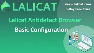 Lalicat Multilogin Antidetect Browser Basic Configuration