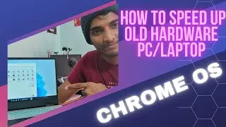 How to speed up your old hardware pc with chrome os.