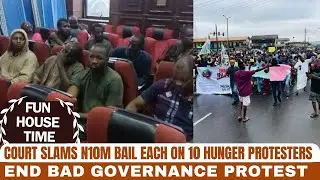 End Bad Governance Protest: Court Slams N10m Bail Each on 10 Hunger Protesters
