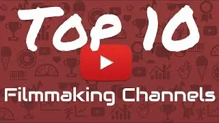 10 Best YouTube Filmmaking Channels on YouTube | 