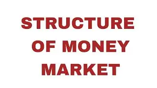Structure of Money Market