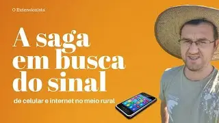 A saga em busca do sinal de celular e internet no meio rural 👨🌾