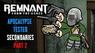 Remnant Apocalypse Tested: Secondaries: Part 2 (SMG, Machine Pistol, Curse, Spitfire)