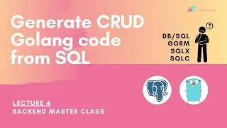 [Backend #4] Generate CRUD Golang code from SQL | Compare db/sql, gorm, sqlx & sqlc