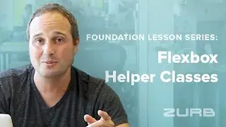 Master Foundation's Flexbox Helpers (Flexbox Tutorial Series Part 6: Flexbox Helpers)