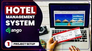 Project Setup: Hotel Management System Using Django - EP 1