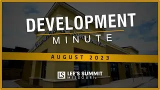 🚧 Development Minute (AUGUST 2023) | LEE'S SUMMIT, MO - New Construction!