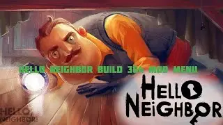 Hello neighbor Build 364 Mod Menu от Geokar 2006