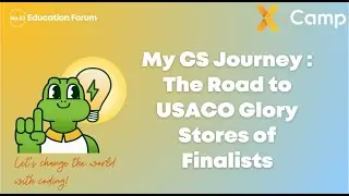 No.52 Education forum——My CS Journey : The Road to USACO Glory Stores of Finalists