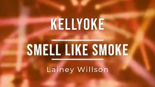 Kellyoke | Smell Like Smoke (Lainey Wilson)