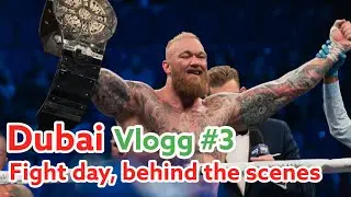 Dubai vlogg #3 Haftor vs. Eddie FIGHT DAY and behind the scenes