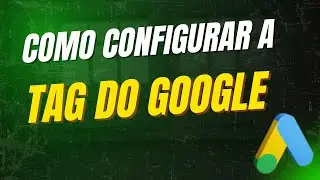 🚀 Como Configurar a Tag do Google Ads 🎯