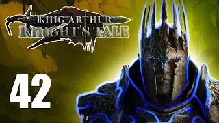 We Have A Legend To Kill! | Episode 42 | Let's Play King Arthur Knight's Tale
