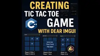 Creating a Tic Tac Toe Game with Dear ImGui: (C++)
