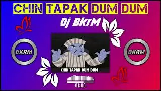 Chin Tapak Dum Dum Dj BkrM Bikram