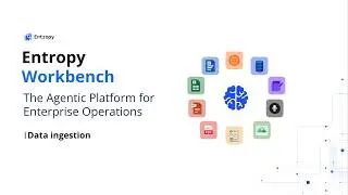 Enterprise Data Ingestion | Entropy Workbench Agentic AI Platform