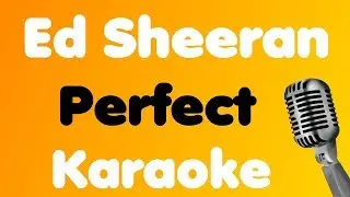 Ed Sheeran • Perfect • Karaoke