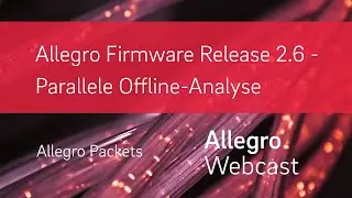 Allegro Firmware Release 2.6 - Parallele Offline-Analyse