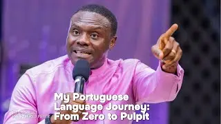 My Portuguese Language Journey From Zero to Pulpit