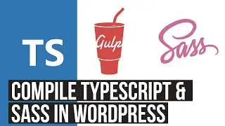 Compile SASS, SCSS & Typescript in WordPress using Gulp