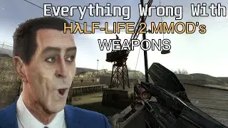 Everything Wrong With Half Life 2 MMOD's Weapons