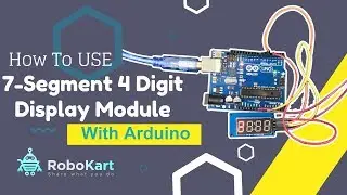 How to Use 7-Segment 4 Digit Display Module With Arduino
