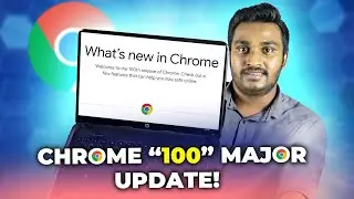 Google Chrome 100 MAJOR UPDATE -New Features!