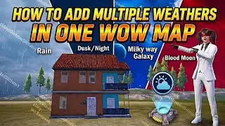 How to Add Multiple Weathers in One WOW Map? 🔥 | PUBG Mobile/BGMI WOW Map Tutorial (Urdu/Hindi)