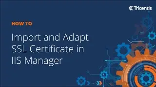 How to Import and Adapt SSL Certificate in IIS Manager