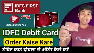 IDFC First Bank Debit Card Order Online  IDFC Bank Debit Card Reissue Online