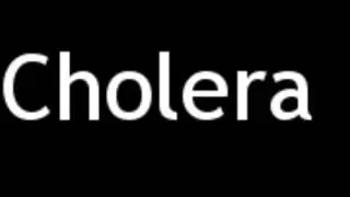 How to Pronounce Cholera