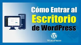Cómo ENTRAR al ESCRITORIO de WordPress PASO a PASO 👉 Curso de WordPress