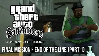 GTA San Andreas 100% Walkthrough: Final Mission - End of the Line (Part 1)