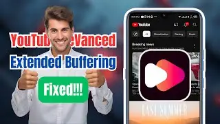 How To Fix YouTube Revanced Extended Buffering Problem (Easy Ways)