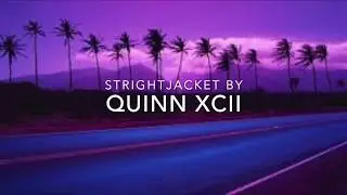 Quinn XCII - Strightjacket (lyrics)