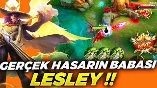 AGRESİF YAPANLARI CEZALANDIRAN LESLEY !! GERÇEK HASARIN BABASI | Mobile Legends