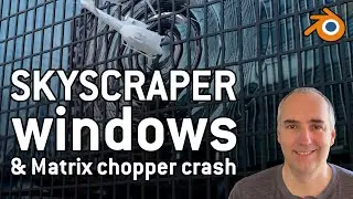 Skyscraper windows and Matrix Helicopter crash in Blender