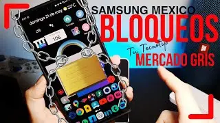 Samsung BLOQUEA celulares en MÉXICO - [Mercado GRIS]
