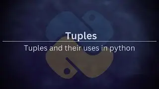 Tuples 9 - Introduction to Tuples in python