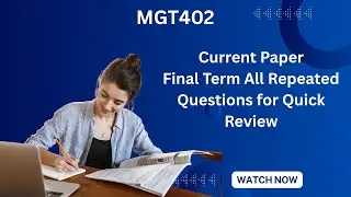 MGT402 Current Final Term Papers Most Repeated Questions Final  Preparation   | VU Exam Revision