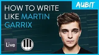 How To Write Like Martin Garrix (Tutorial)
