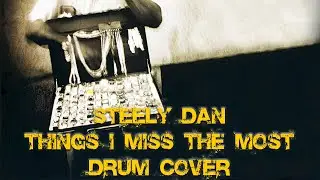 Steely Dan — Things I Miss the Most | Drum Cover From Stream