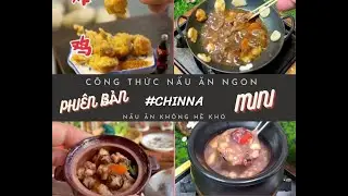 [ PHIÊN BẢN MINI ]TIK TOK - NẤU ĂN KHÔNG HỀ KHÓ - ĐỒ ĂN NGON TRUNG QUỐC (1) .